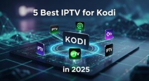 Best IPTV for Kodi